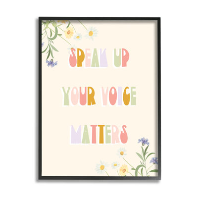 " Speak Up Your Voice Matters Quote Spring Wildflowers " by Daphne Polselli