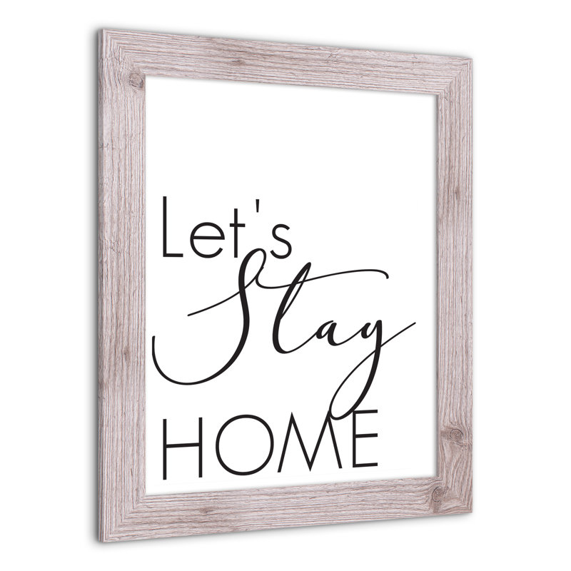 «Let's Stay Home», reproduction encadrée, H 20 po x l 16 po x P 0,75 po