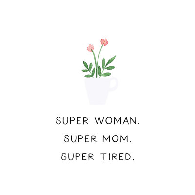 " Super Tired Mom "