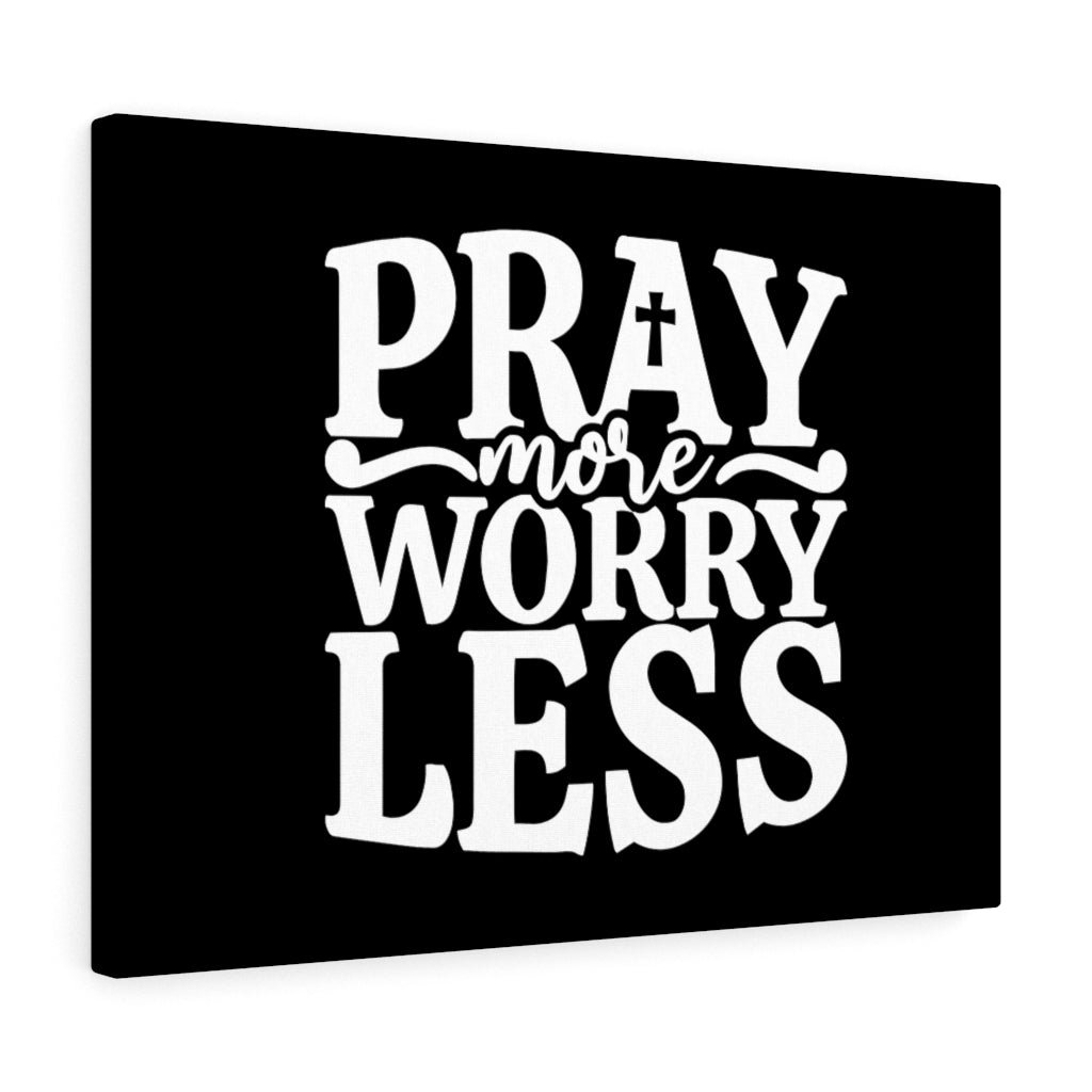 Pray More Worry Less - Wrapped Canvas Print