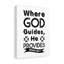 Where God Guides He Provides Isaiah 58:11 - Wrapped Canvas Print-1323056075
