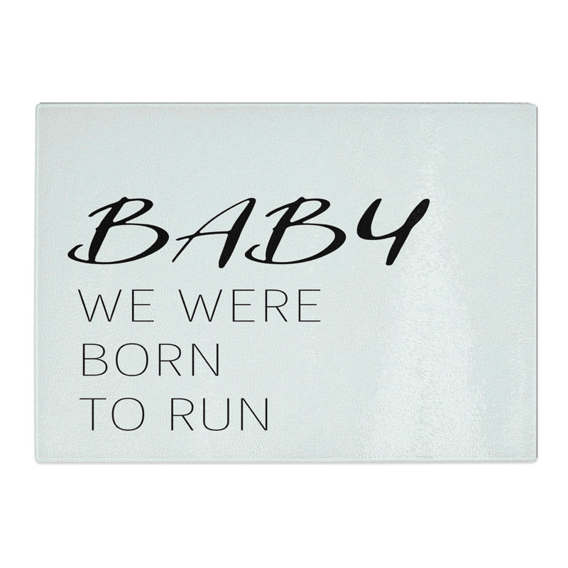 Baby We Were Born to Run Typography Chopping Board, 0.4cm H x 28.5cm W x 39cm L