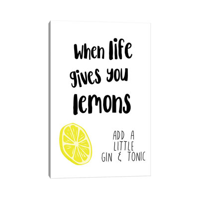 «When Life Gives You Lemons Add Gin and Tonic» par Pixy, art textuel sur toile tendue