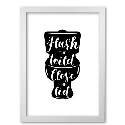 Flush The Toilet - Print