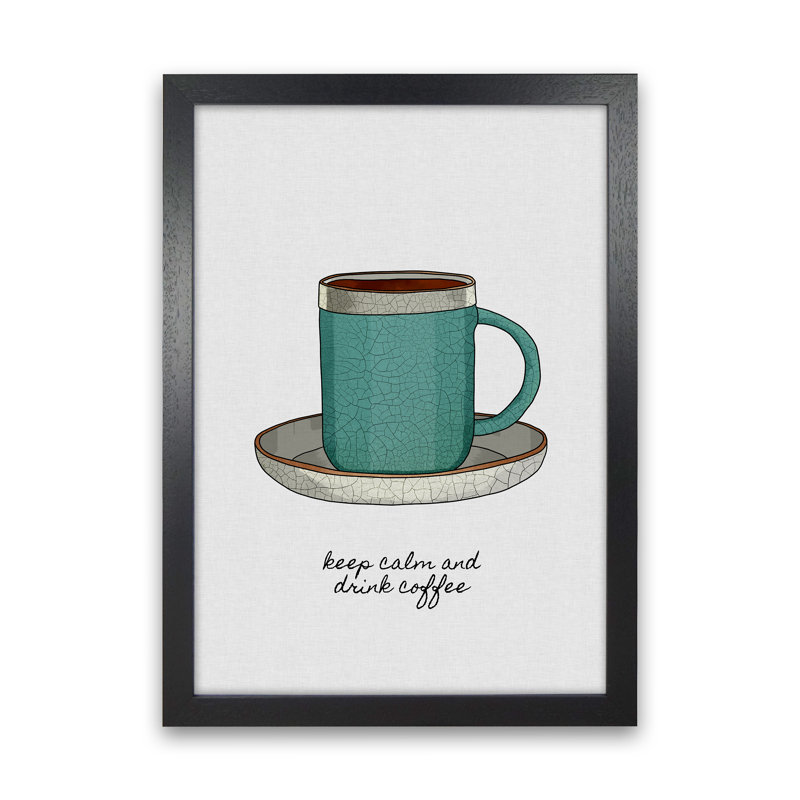 Keep Calm & Drink Coffee by Orara - Print, Black Framed, 84cm H x 59.4cm W x 3cm D
