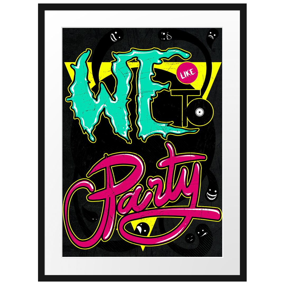 Gerahmtes Poster We Love To Party Schwarz