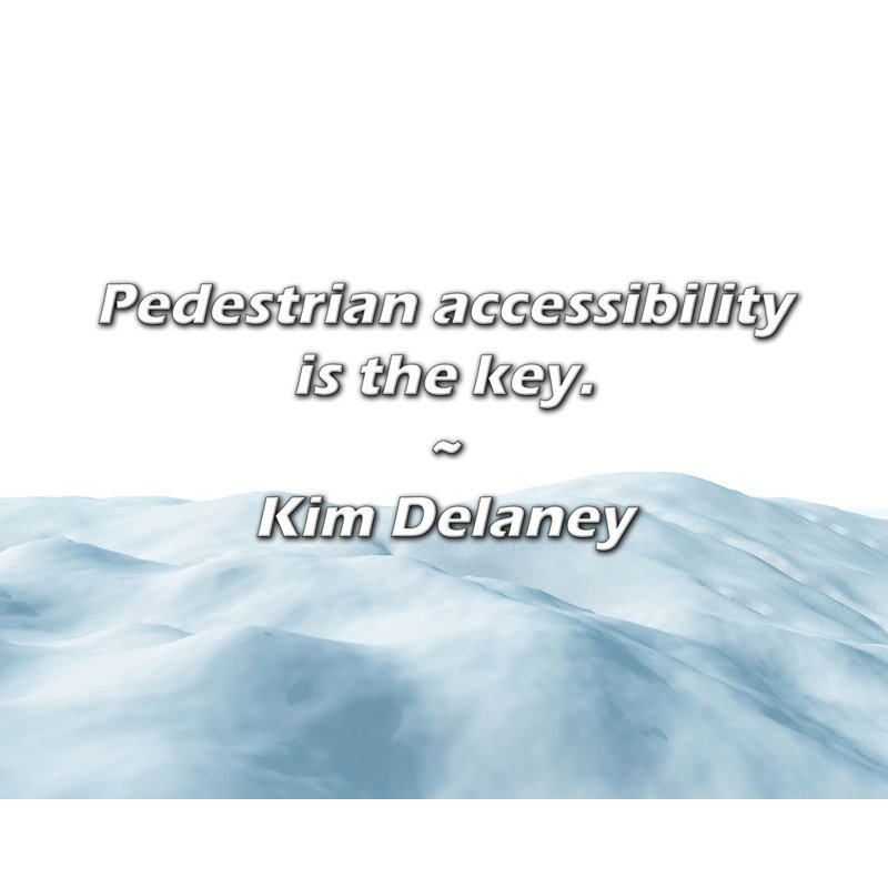 Citation de Kim Delaney: L'accessibilité des piétons est la clé.