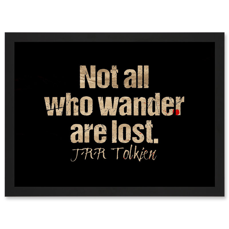 Quote Not All Who Wander Are Lost Motivation - Single Picture Frame Print