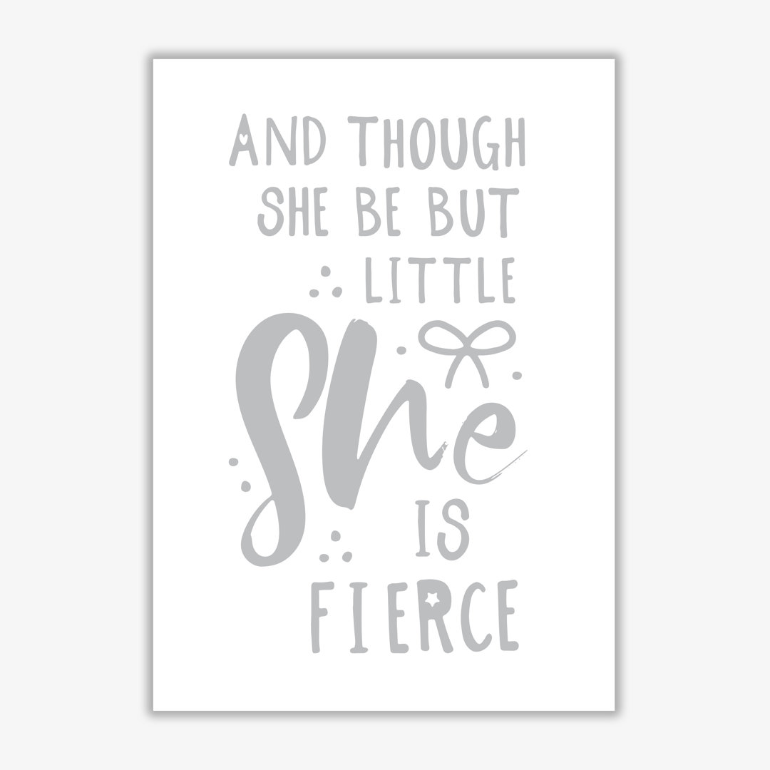 And Though She Be But Little She Is Fierce - Print