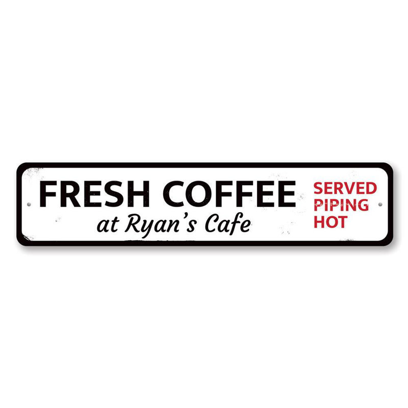Coffee Served Piping Hot Custom Aluminum Sign, 4" H x 18" W x 0.04" D