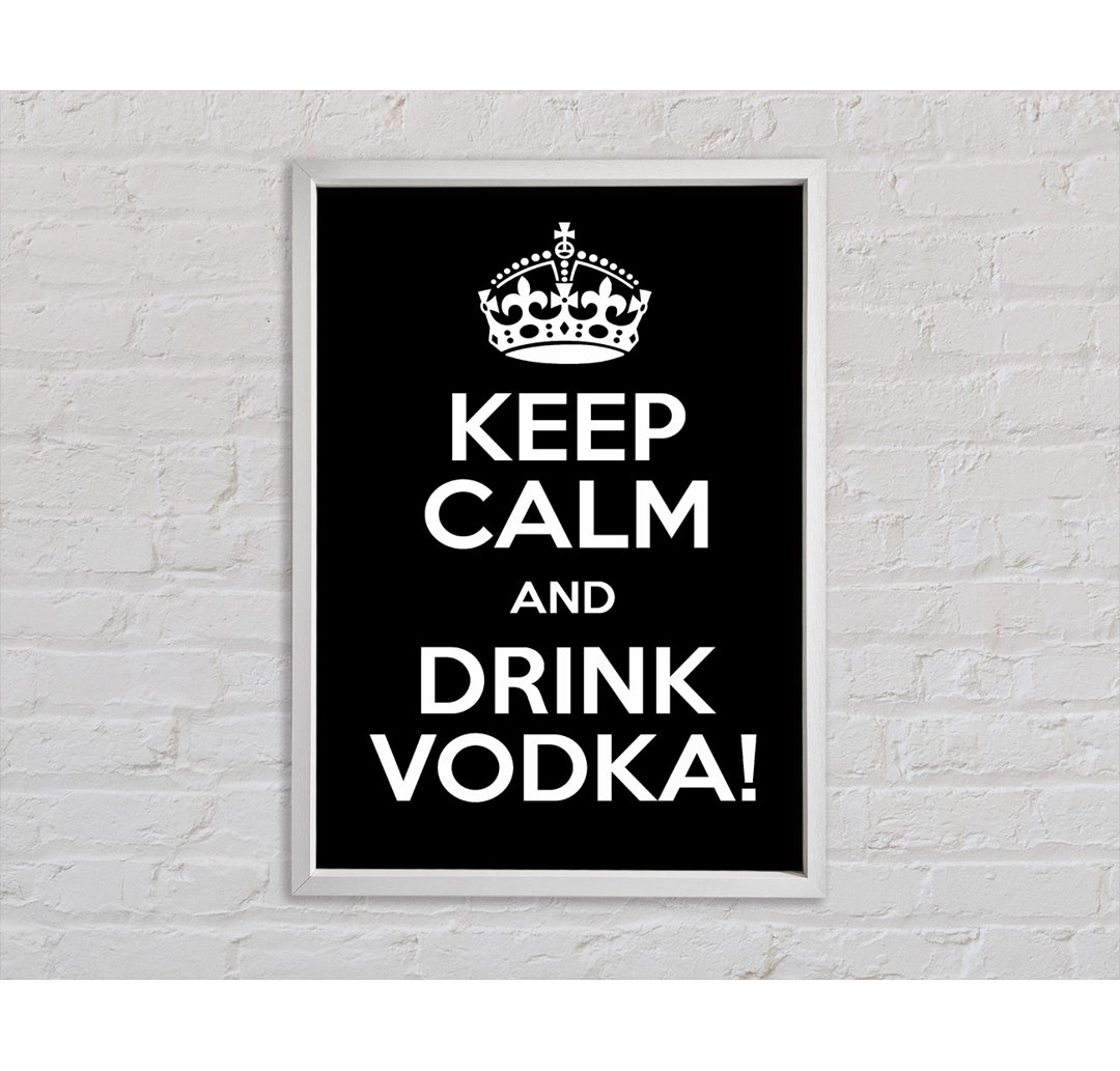 Küche Zitat Keep Calm Vodka - Drucken