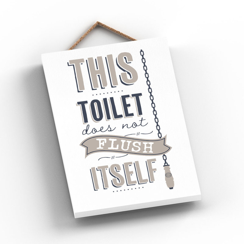 This Toilet Does Not Flush Itself - Typography on Wooden Hanging Plaque