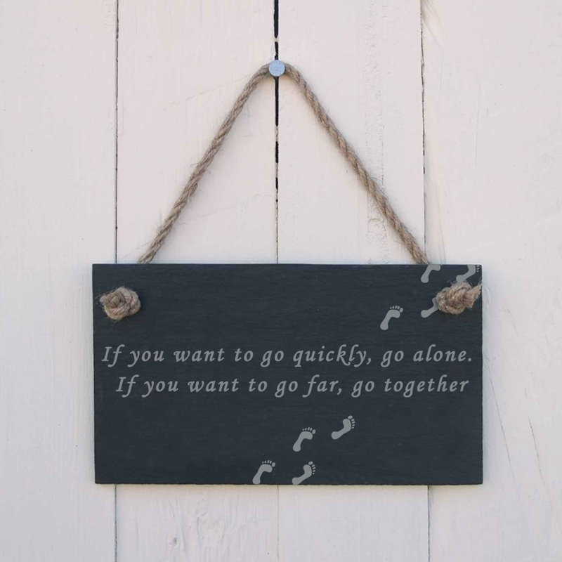 If You Want to Go Quickly Go Alone Sign