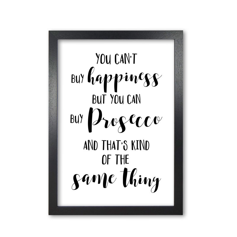 Happiness Is Prosecco - Print, Black Grain Frame, 42 cm H x 30 cm W x 5 cm D