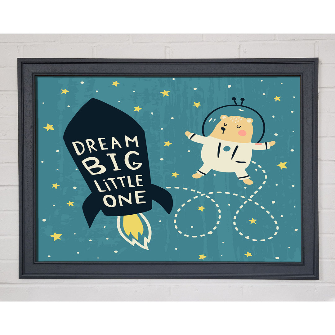 Dream Big Little One Space Ship - Einzelner Bilderrahmen Kunstdrucke