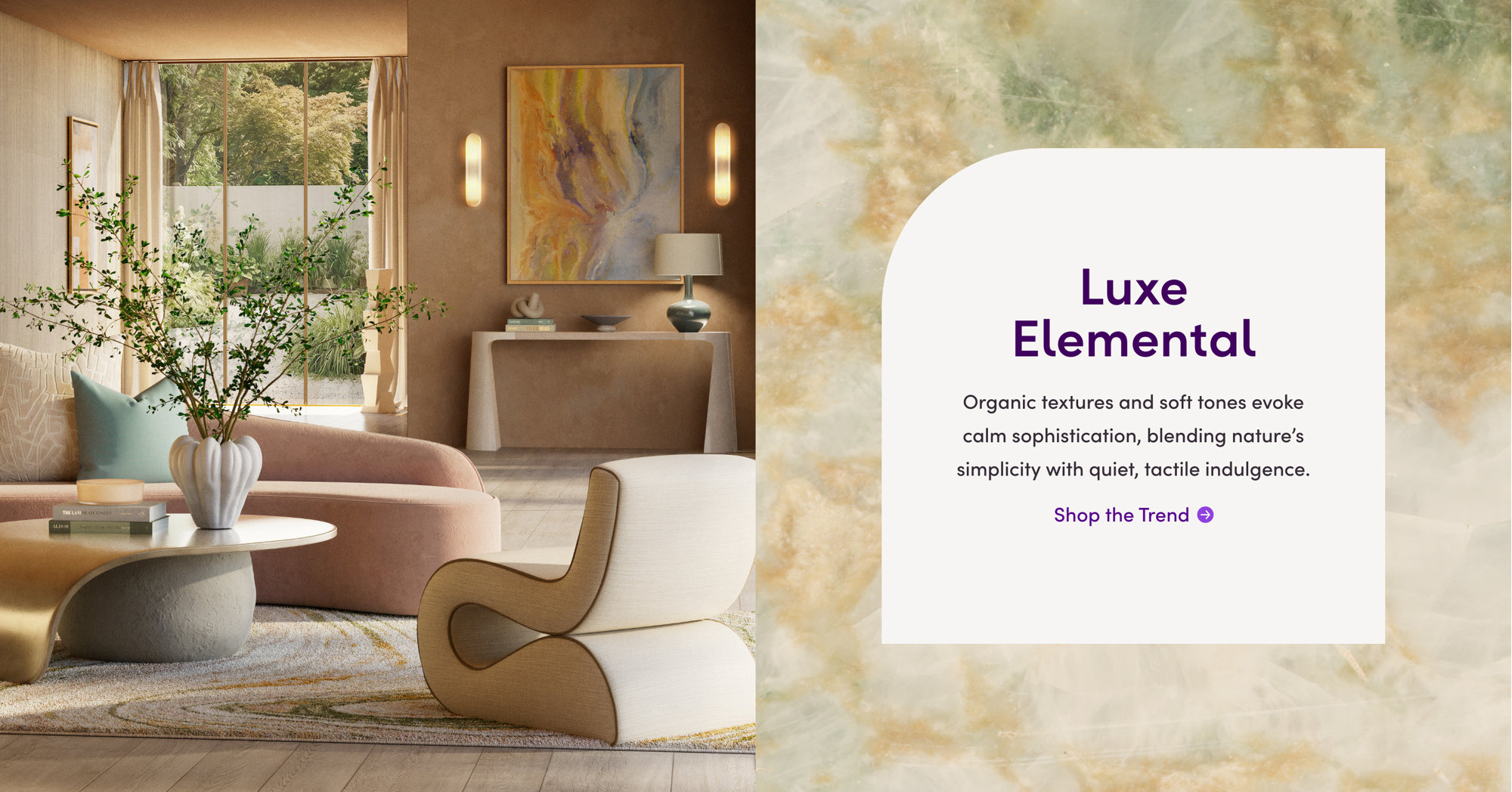Luxe Elemental: Organic textures and soft tones evoke calm sophistication; Shop the Trend