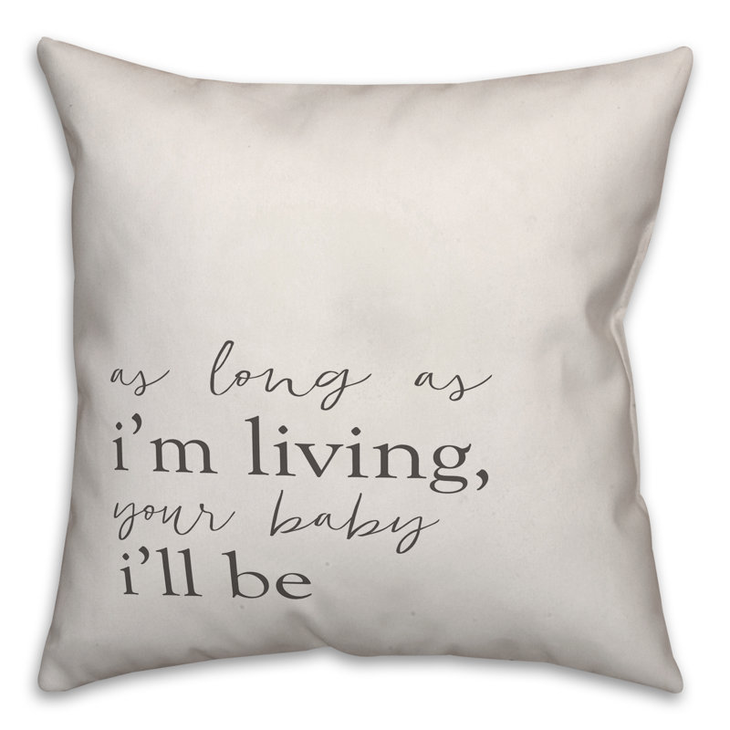  Coussin décoratif aussi long que I'm Living Your Baby I'm Be, 20 po x 20 po, Pas de bourre