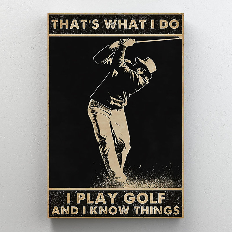 «I Play Golf And I Know Things On», impression sur toile, H 36 po x l 24 po x P 1,25 po