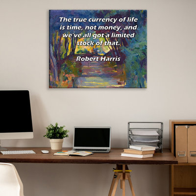 ArtsyQuotes Gallery Wrapped Canvas By Robert Harris: "The true currency of life is time, not money, and we’ve all got a limited stock of that."
