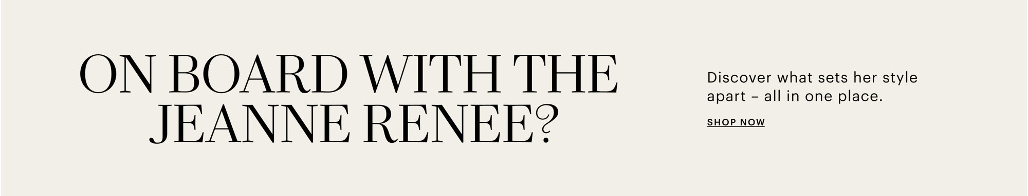 On board with the Jeanne Renee? Shop now.