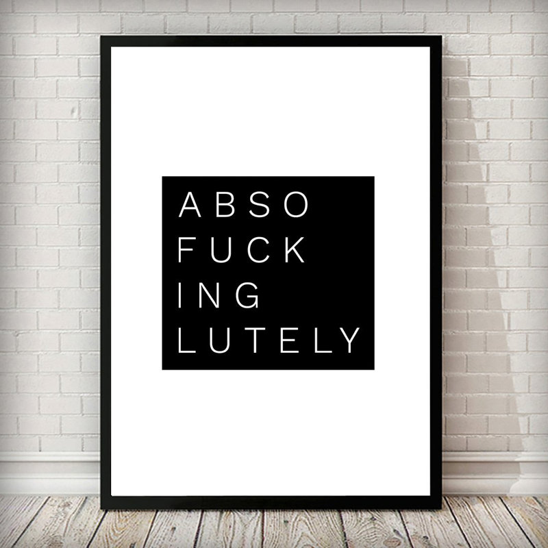 Absofuckinglutely - Print, Black Framed, 105cm H x 75cm W x 5cm D