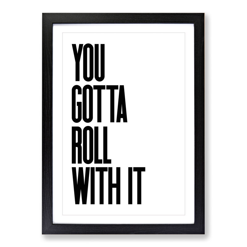 You Gotta Roll with It V2 - Picture Frame Typography, Black, 36cm H x 27cm W x 2cm D