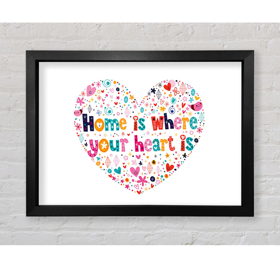 Gerahmter Druck Home Is Where Your Heart Is