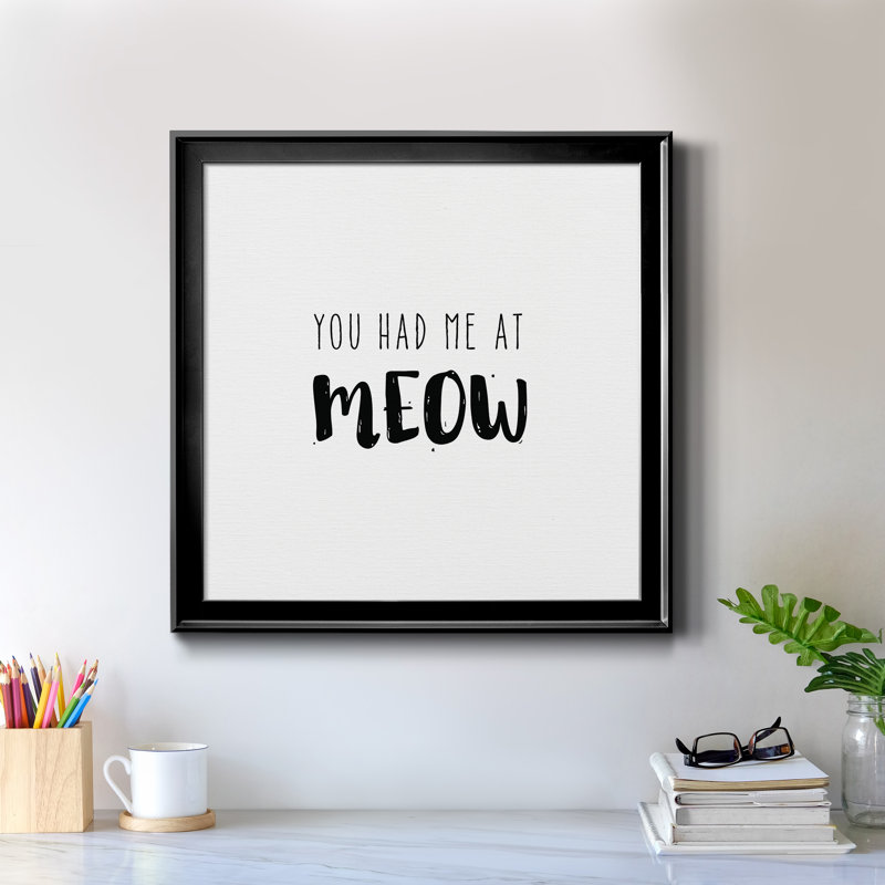 Had Me at Meow - Reproduction d'art textuel sur toile encadrée, H 34,5 po x l 34,5 po x P 1,5 po, Cadre noir