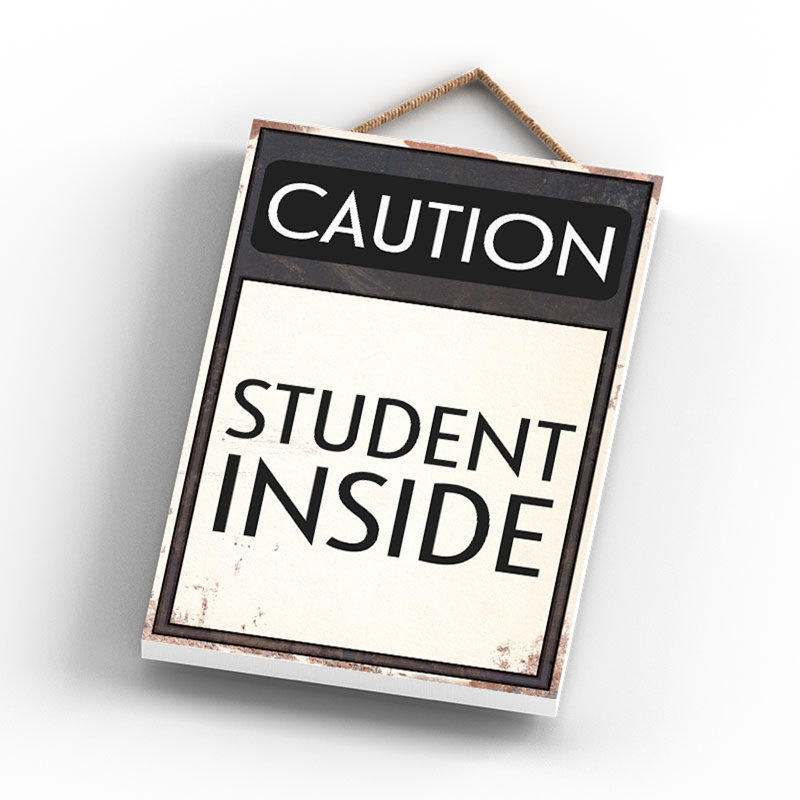 Caution Student Inside - Print on MDF