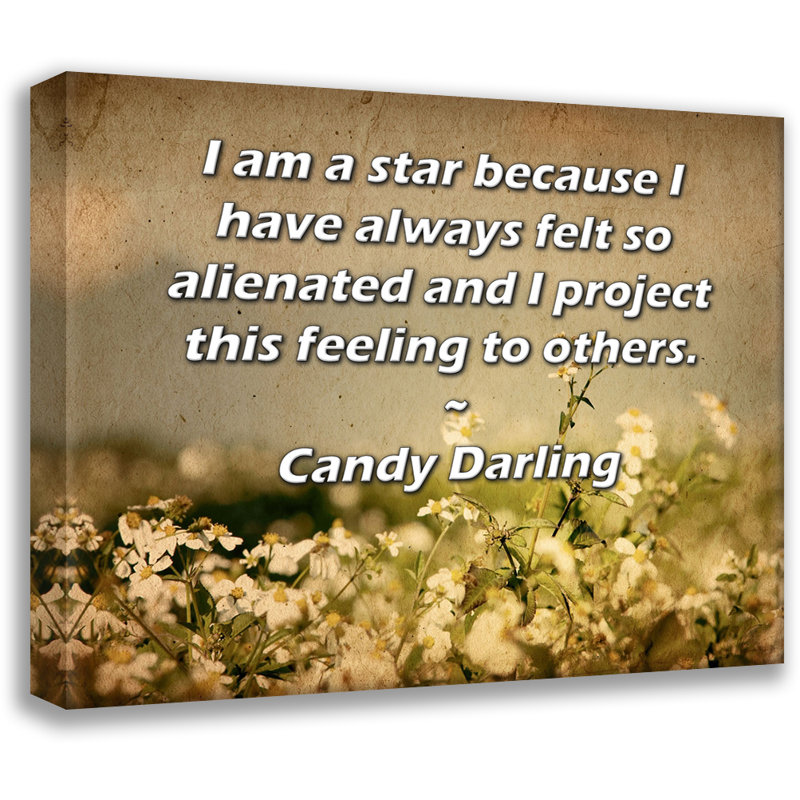 Toile tendue d'ArtsyQuotes par Candy Darling: «Je suis une star car je me suis toujours sentie si aliénée et je projette ce sentiment aux autres.
