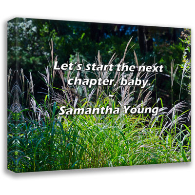 Artsy Quote "Let’s start the next chapter, baby." By Samantha Young Gallery Wrapped Canvas