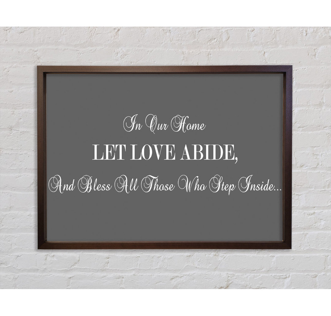 Love Quote In Our Home Let Love Abide Grey - Einzelbildrahmen Kunstdrucke auf Leinwand