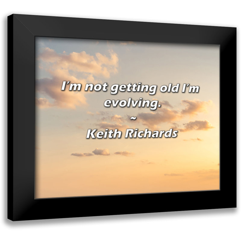 Keith Richards Quote: I’m not getting old I’m evolving.