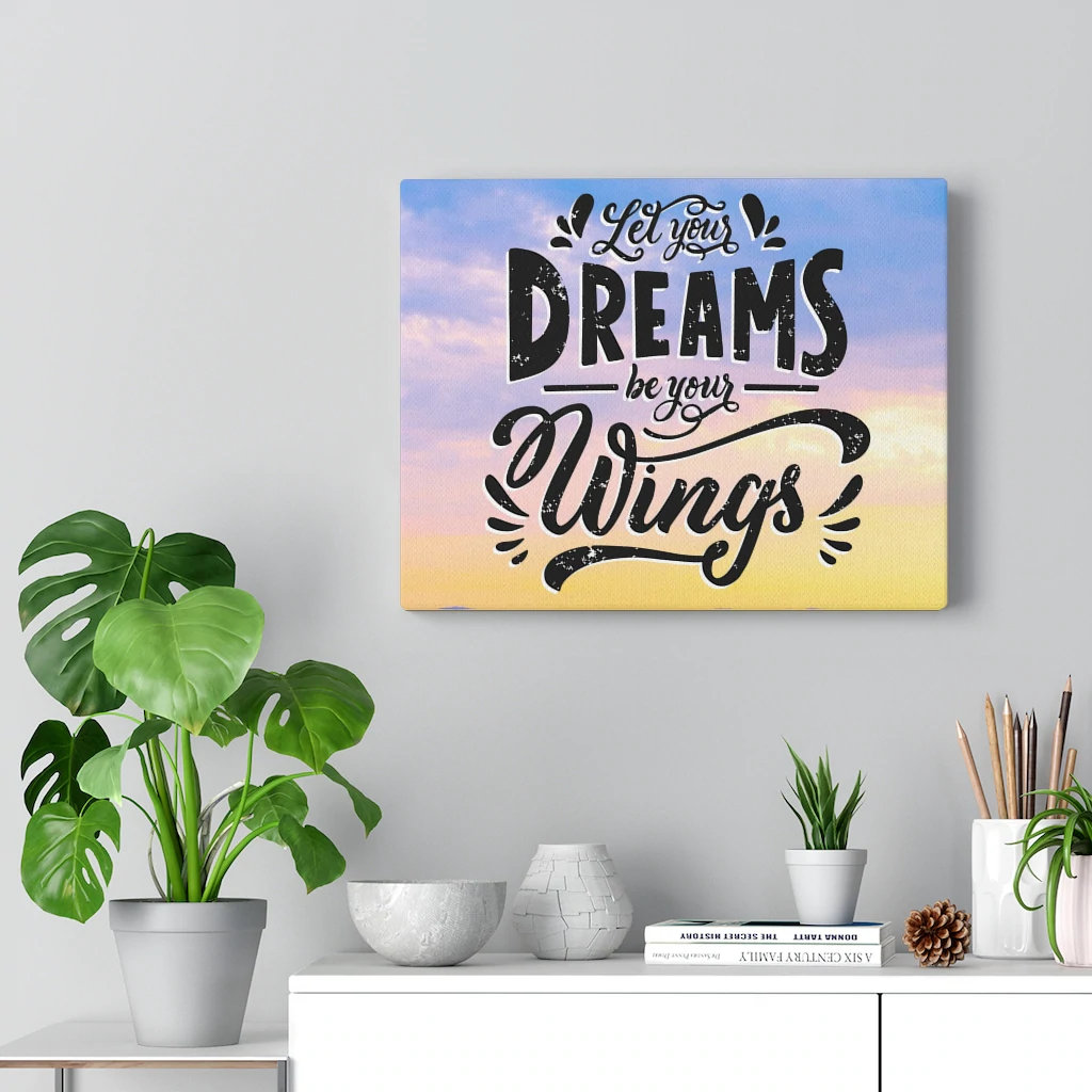 Dreams Be Your Wings - Wrapped Canvas Print
