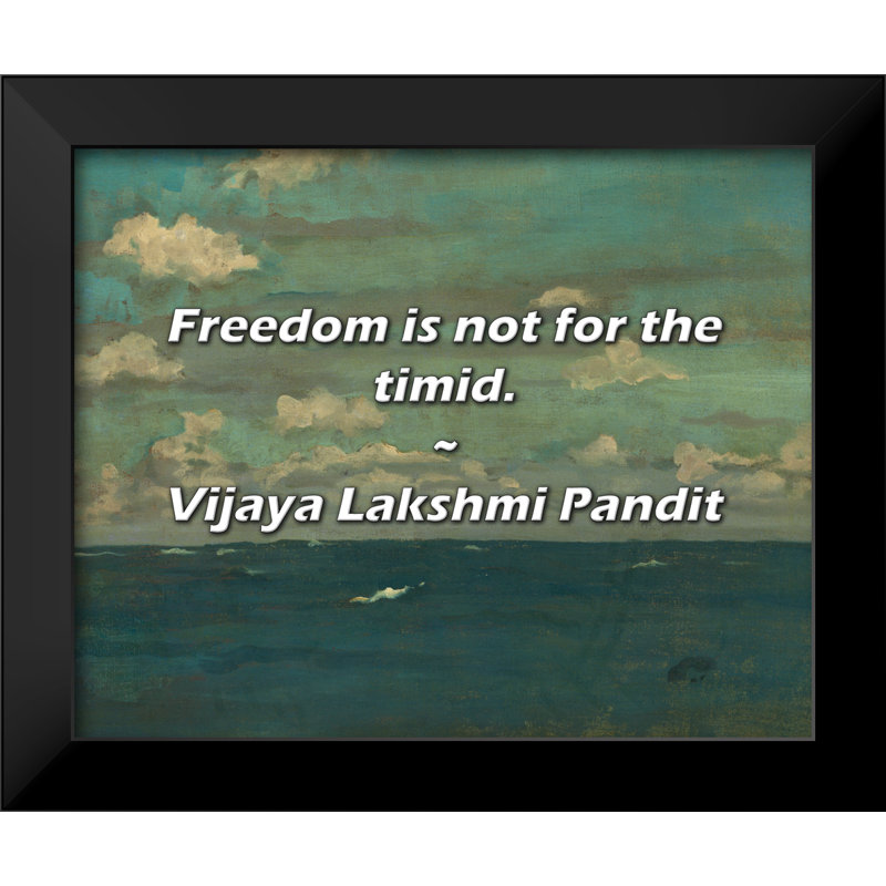 Vijaya Lakshmi Pandit Citation: La liberté n'est pas pour les timides.