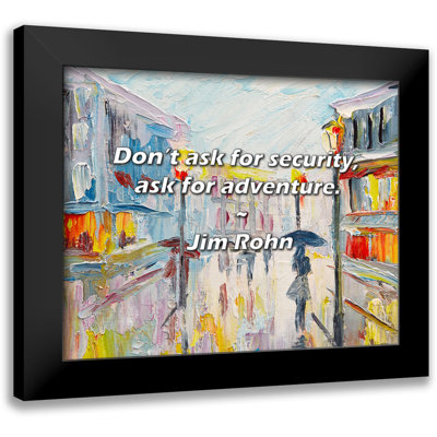 Jim Rohn Quote: Don’t ask for security, ask for adventure.