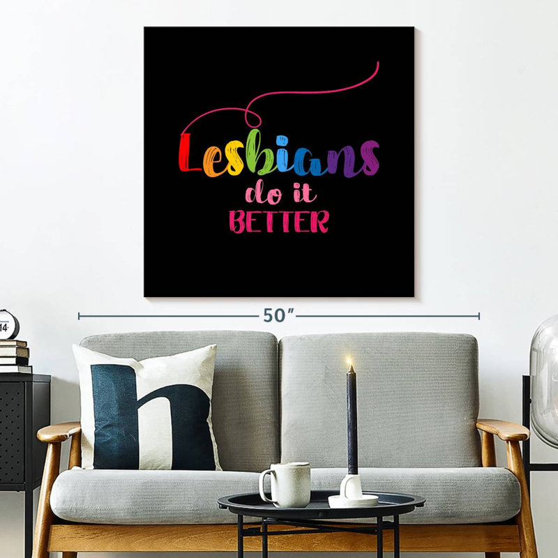 Lesbians Do It Better, 33" H x 33" W