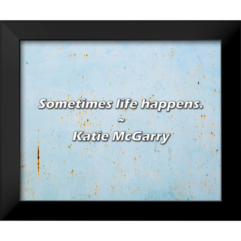 Katie McGarry Citation: Parfois, la vie arrive.