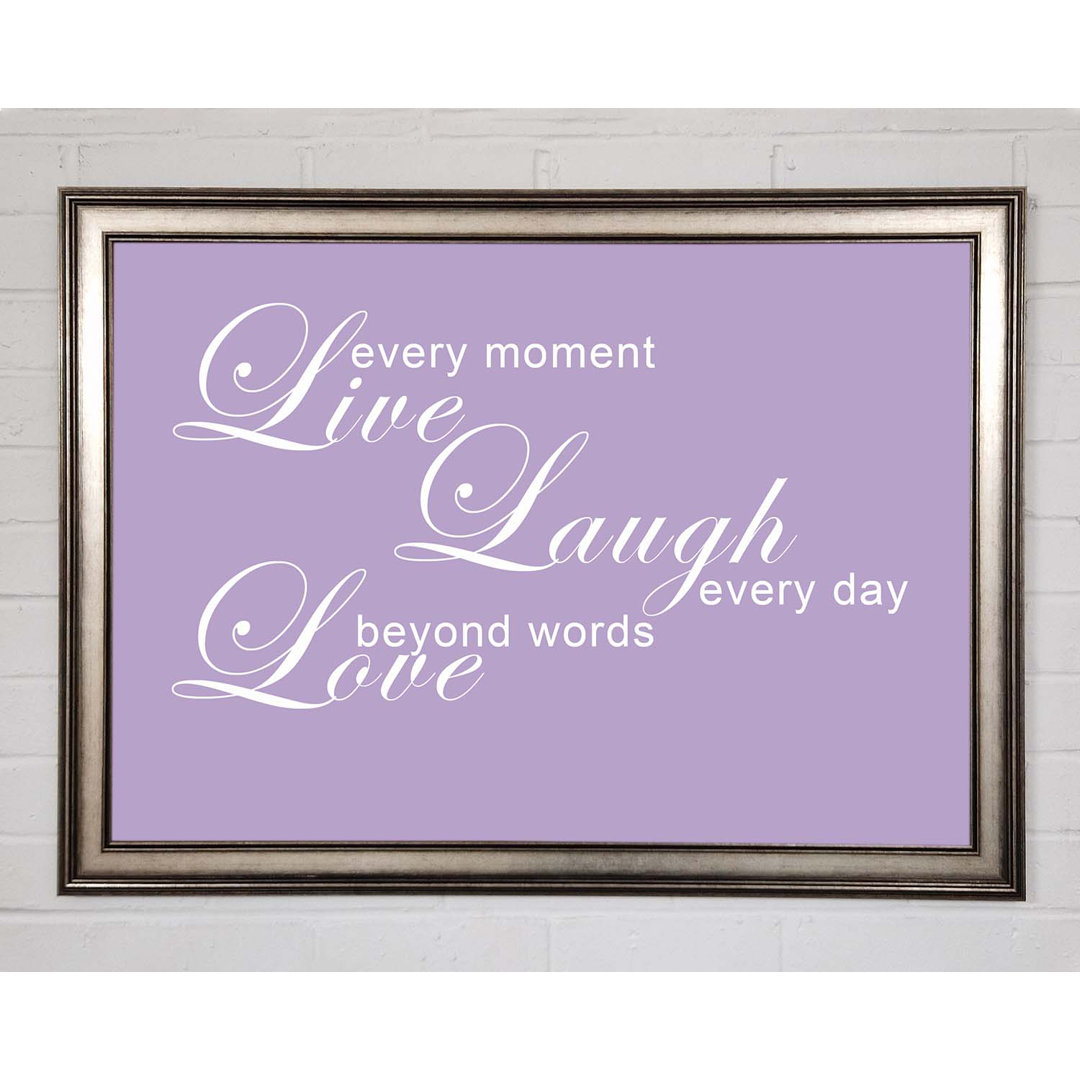 Gerahmter Kunstdruck Love Quote Live Every Moment 3 Lilac