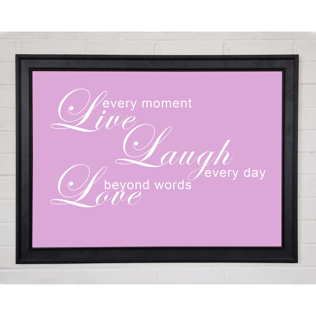 Liebe Zitat Live Every Moment 3 Rosa Gerahmter Druck 10233