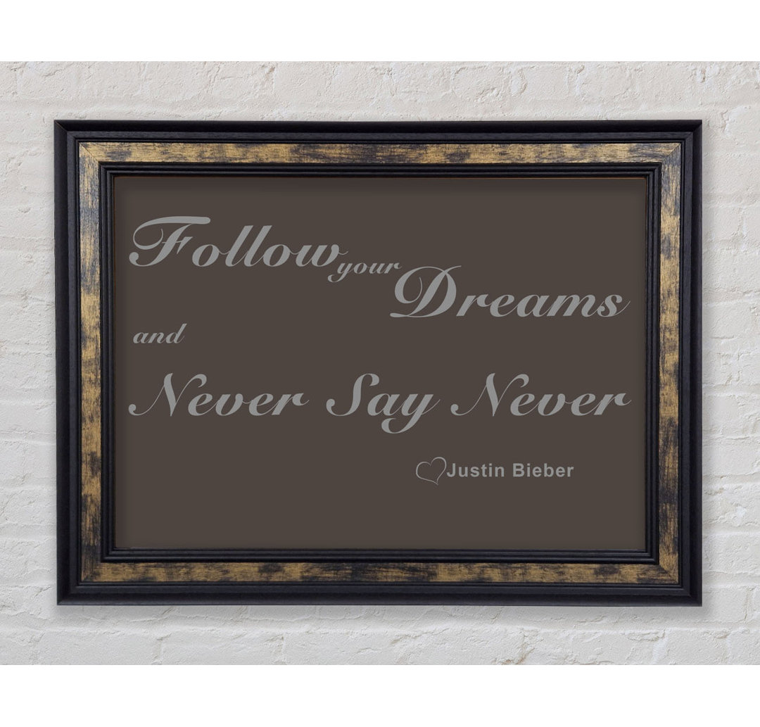 Musik Zitat Follow Your Dreams Justin Bieber Grau - Einzelner Bilderrahmen Typografie