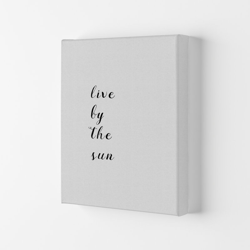 Live By The Sun - Print, 84.1cm H x 59.4cm W x 4cm D, Wrapped Canvas