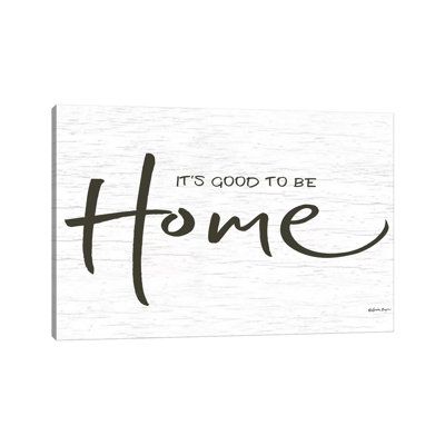 It's Good To Be Home by Susie Boyer - Print on Canvas