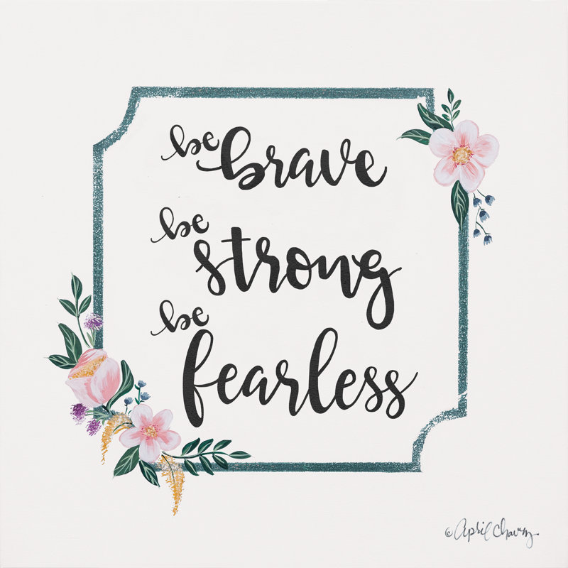 «Be Brave Be Strong Be Fearless» - Art textuel, H 12 po x l 12 po, Non, Toile tendue
