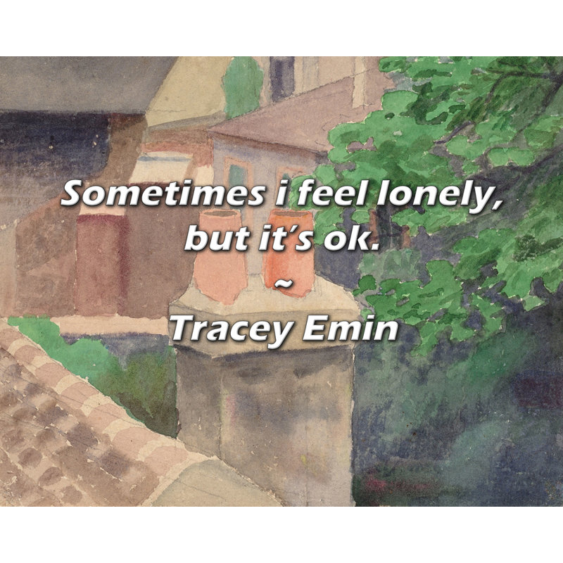 Citation de Tracey Emin: Parfois, je me sens seule, mais ça va., H 26 po x l 32 po
