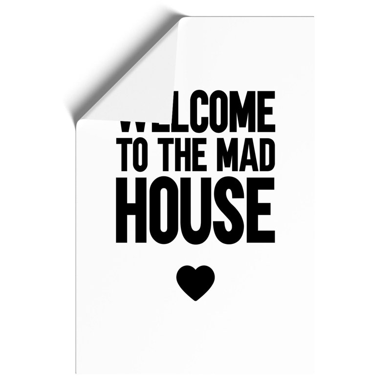 Welcome to the Mad House - Frameless Print, 84cm H x 59cm W x 0.1cm D
