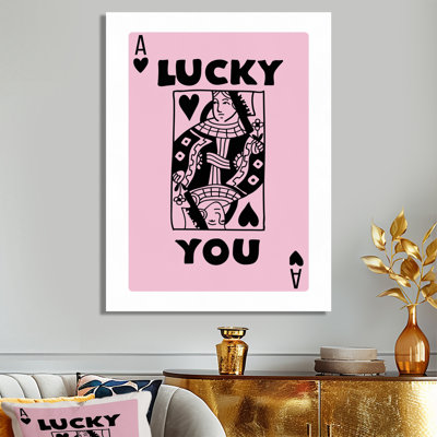 Lucky You Lucky Queen Of Ace Play Card - Fashion Quotes Wall Art Print