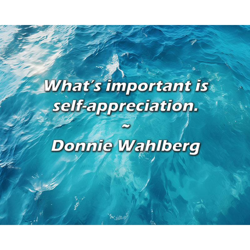 Citation de Donnie Wahlberg: Ce qui est important, c'est l'estime de soi., H 26 po x l 32 po