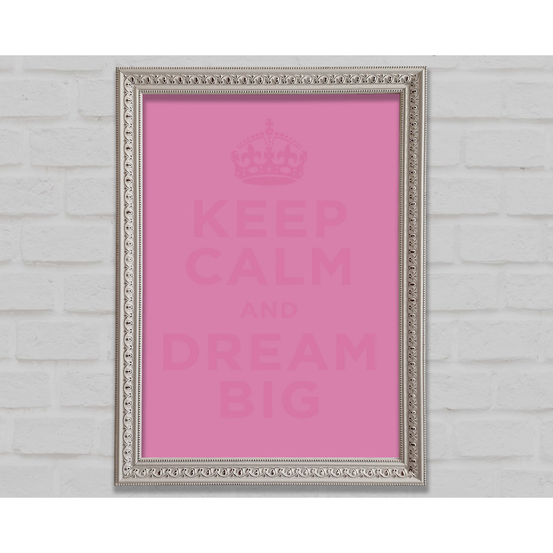 Keep Calm Dream Big Pink - Einzelner Bilderrahmen Kunstdrucke