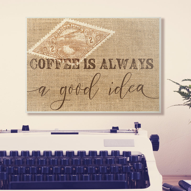 «Coffee is Always a Good Idea» par Daphne Polselli, reproduction d'art textuel sur toile, H 13 po x l 19 po, Plaque de bois